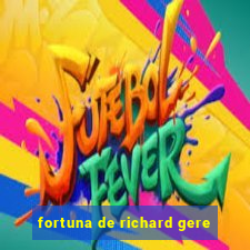 fortuna de richard gere